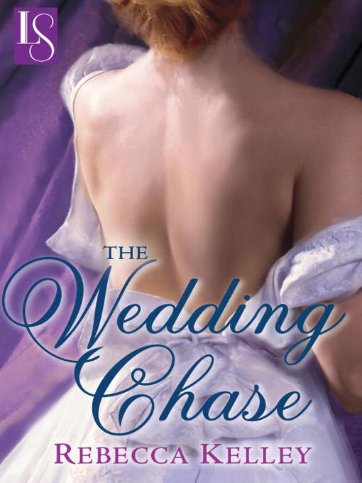 Title details for The Wedding Chase by Rebecca Kelley - Available
